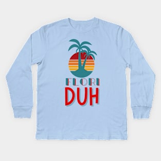 Flori DUH Kids Long Sleeve T-Shirt